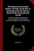 Cover: The History of the Gwydir Family. 1St Publ. by the Hon. D. Barrington; Now Re-Ed. by a Native of the Principality [A. Llwyd] - Andesite Press