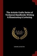 Cover: The Artistic Crafts Series of Technical Handbooks Writing & Illuminating & Lettering - Andesite Press