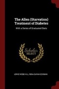 Cover: The Allen (Starvation) Treatment of Diabetes - Andesite Press