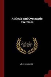 Enlarge image Cover: Athletic and Gymnastic Exercises - Andesite Press