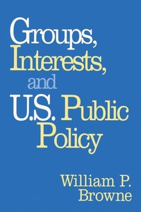 Enlarge image Cover: Groups, Interests, and U.S. Public Policy - Georgetown University Press