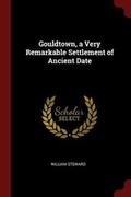 Cover: Gouldtown, a Very Remarkable Settlement of Ancient Date - Andesite Press