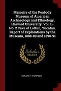 Cover: Memoirs of the Peabody Museum of American Archaeology and Ethnology, Harvard University. Vol. I.-No. 2 Cave of Loltun, Yucatan. Report of Explorations by the Museum, 1888-89 and 1890-91 - Andesite Press