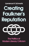 Cover: Creating Faulkner'S Reputation - University of Tennessee Press