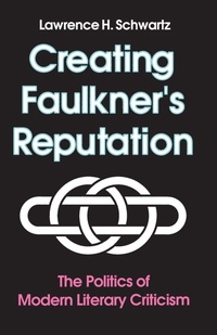 Enlarge image Cover: Creating Faulkner'S Reputation - University of Tennessee Press