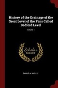 Cover: History of the Drainage of the Great Level of the Fens Called Bedford Level; Volume 1 - Andesite Press