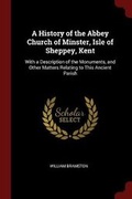 Cover: A History of the Abbey Church of Minster, Isle of Sheppey, Kent - Andesite Press