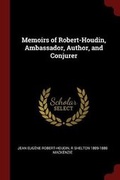 Cover: Memoirs of Robert-Houdin, Ambassador, Author, and Conjurer - Andesite Press