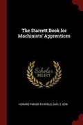 Cover: The Starrett Book for Machinists' Apprentices - Andesite Press