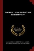 Cover: Stories of Luther Burbank and His Plant School - Andesite Press