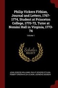 Cover: Philip Vickers Fithian, Journal and Letters, 1767-1774, Student at Princeton College, 1770-72, Tutor at Nomini Hall in Virginia, 1773-74; Volume 1 - Andesite Press