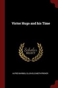 Cover: Victor Hugo and His Time - Andesite Press