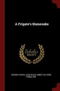 Enlarge image Cover: A Frigate's Namesake - Andesite Press