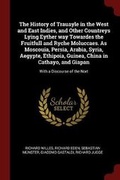 Cover: The History of Trauayle in the West and East Indies, and Other Countreys Lying Eyther Way Towardes the Fruitfull and Ryche Moluccaes. as Moscouia, Persia, Arabia, Syria, Aegypte, Ethipoia, Guinea, China in Cathayo, and Giapan - Andesite Press