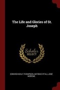 Cover: The Life and Glories of St. Joseph - Andesite Press