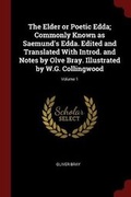 Cover: The Elder or Poetic Edda; Commonly Known as Saemund's Edda. Edited and Translated With Introd. and Notes by Olve Bray. Illustrated by W.G. Collingwood; Volume 1 - Andesite Press