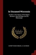 Cover: In Unnamed Wisconsin - Andesite Press