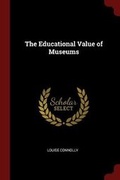 Cover: The Educational Value of Museums - Andesite Press