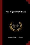 Cover: First Steps in the Calculus - Andesite Press