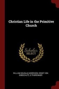 Enlarge image Cover: Christian Life in the Primitive Church - Andesite Press