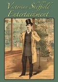 Cover: Victorian Sheffield Entertainment - Arc Publishing and Print