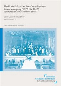 Abbildung von: Medikale Kultur der homöopathischen Laienbewegung (1870 bis 2013) - Franz Steiner Verlag
