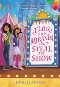 Cover: Flor and Miranda Steal the Show - Little, Brown Books for Young Readers