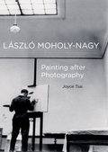Cover: Laszlo Moholy-Nagy - University of California Press