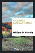 Cover: A Chance Acquaintance - Trieste Publishing