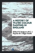 Cover: A History of Water-Colour Painting in England - Trieste Publishing