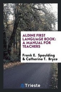 Enlarge image Cover: Aldine First Language Book - Trieste Publishing