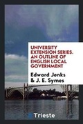 Cover: University Extension Series. an Outline of English Local Government - Trieste Publishing