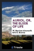 Cover: Auriol, Or, the Elixir of Life - Trieste Publishing