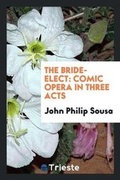 Cover: The Bride-Elect - Trieste Publishing