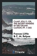 Cover: Camp Jolly; Or, the Secret-Finders in the Grand Canon; Pp. 1-265 - Trieste Publishing