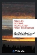 Cover: Charles Dickens. Translated from the French - Trieste Publishing