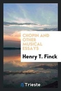 Cover: Chopin and Other Musical Essays - Trieste Publishing