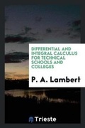 Cover: Differential and Integral Calculus for Technical Schools and Colleges - Trieste Publishing