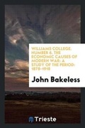 Cover: Williams College. Number 6. the Economic Causes of Modern War - Trieste Publishing