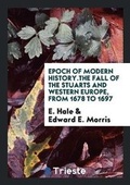 Cover: The Fall of the Stuarts and Western Europe, from 1678 to 1697 - Trieste Publishing