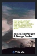 Cover: Folk Tales and Fairy Lore in Gaelic and English - Trieste Publishing