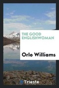 Cover: The Good Englishwoman - Trieste Publishing