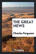 Cover: The Great News - Trieste Publishing