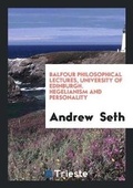 Cover: Balfour Philosophical Lectures, University of Edinburgh. Hegelianism and Personality - Trieste Publishing