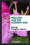 Cover: Idealism and the Modern Age - Trieste Publishing