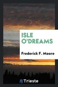 Cover: Isle O'Dreams - Trieste Publishing