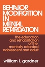 Cover: Behavior Modification in Mental Retardation - Routledge