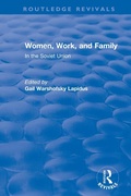 Cover: Revival: Women, Work and Family in the Soviet Union (1982) - Routledge