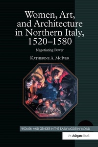 Abbildung von: Women, Art, and Architecture in Northern Italy, 1520-1580 - Routledge