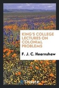 Cover: King's College Lectures on Colonial Problems - Trieste Publishing